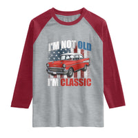 I'm Not Old I'm Classic Raglan Shirt American Classic Collector Car US Flag