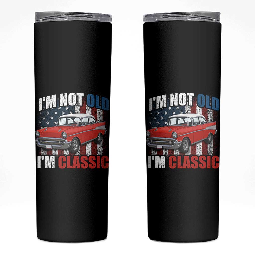 I'm Not Old I'm Classic Skinny Tumbler American Classic Collector Car US Flag