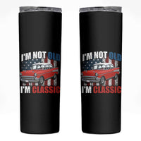 I'm Not Old I'm Classic Skinny Tumbler American Classic Collector Car US Flag