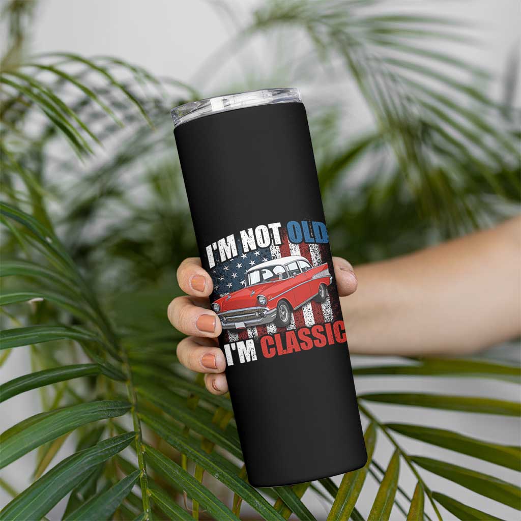 I'm Not Old I'm Classic Skinny Tumbler American Classic Collector Car US Flag