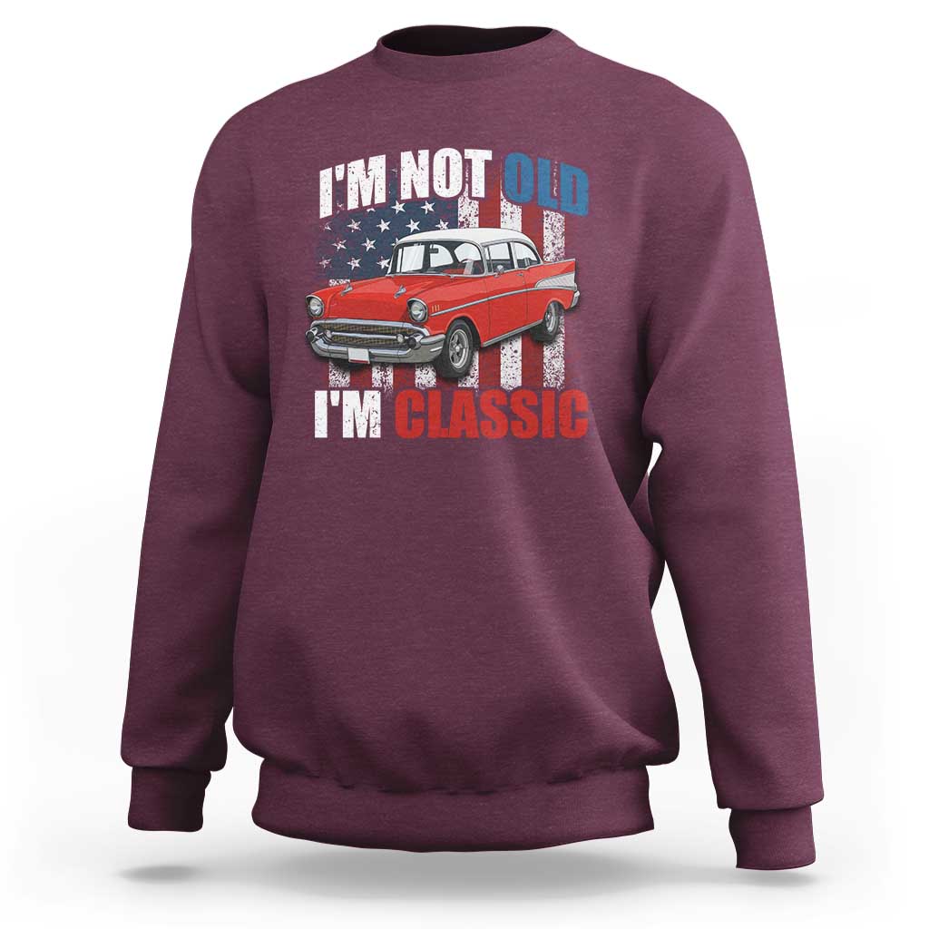 I'm Not Old I'm Classic Sweatshirt American Classic Collector Car US Flag