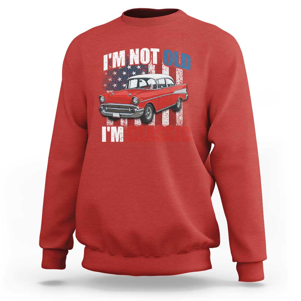 I'm Not Old I'm Classic Sweatshirt American Classic Collector Car US Flag