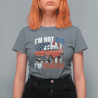 I'm Not Old I'm Classic T Shirt For Women American Classic Collector Car US Flag