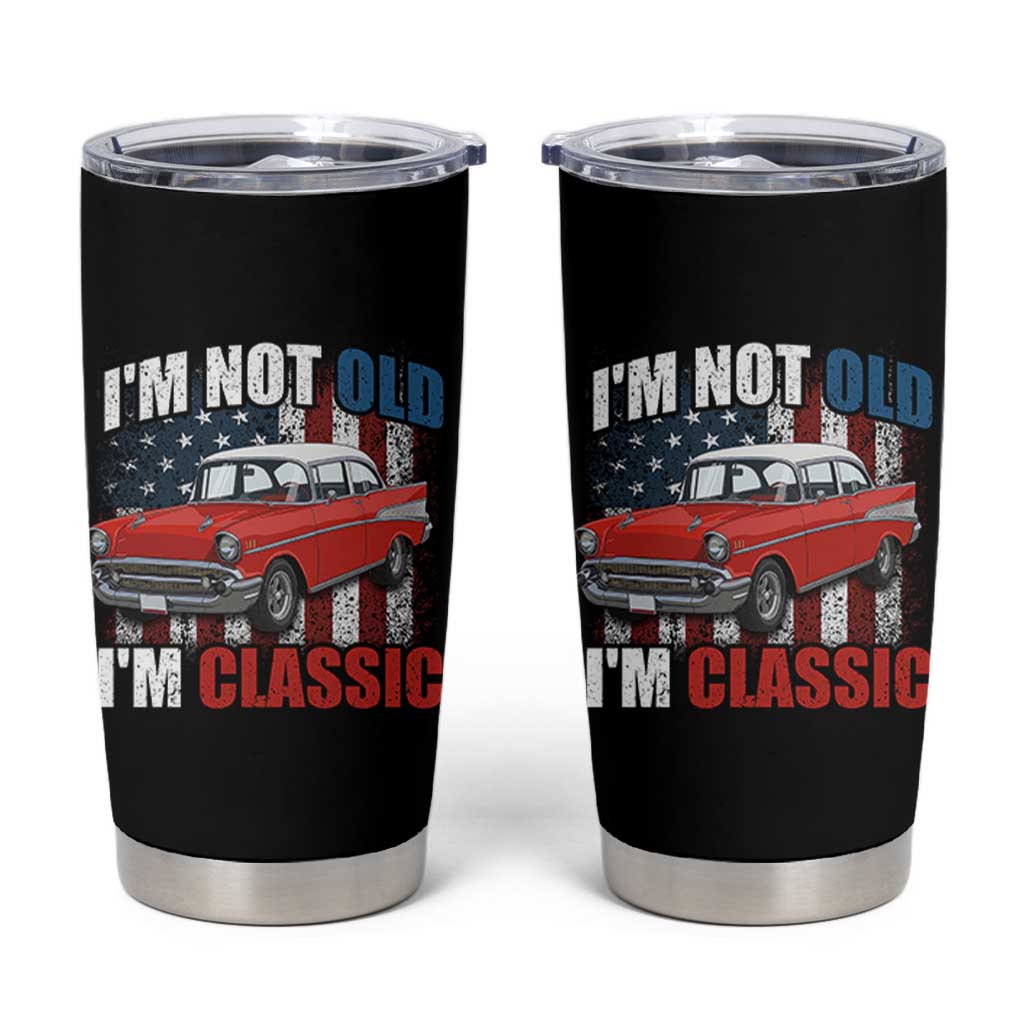 I'm Not Old I'm Classic Tumbler Cup American Classic Collector Car US Flag