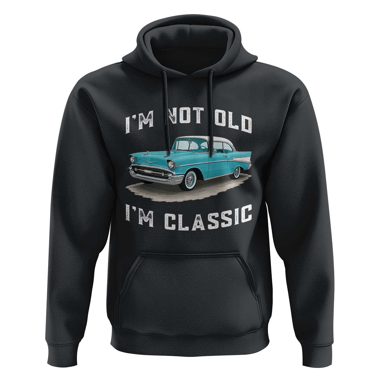 I'm Not Old I'm Classic Hoodie Vintage 1957 Turquoise Classic Car