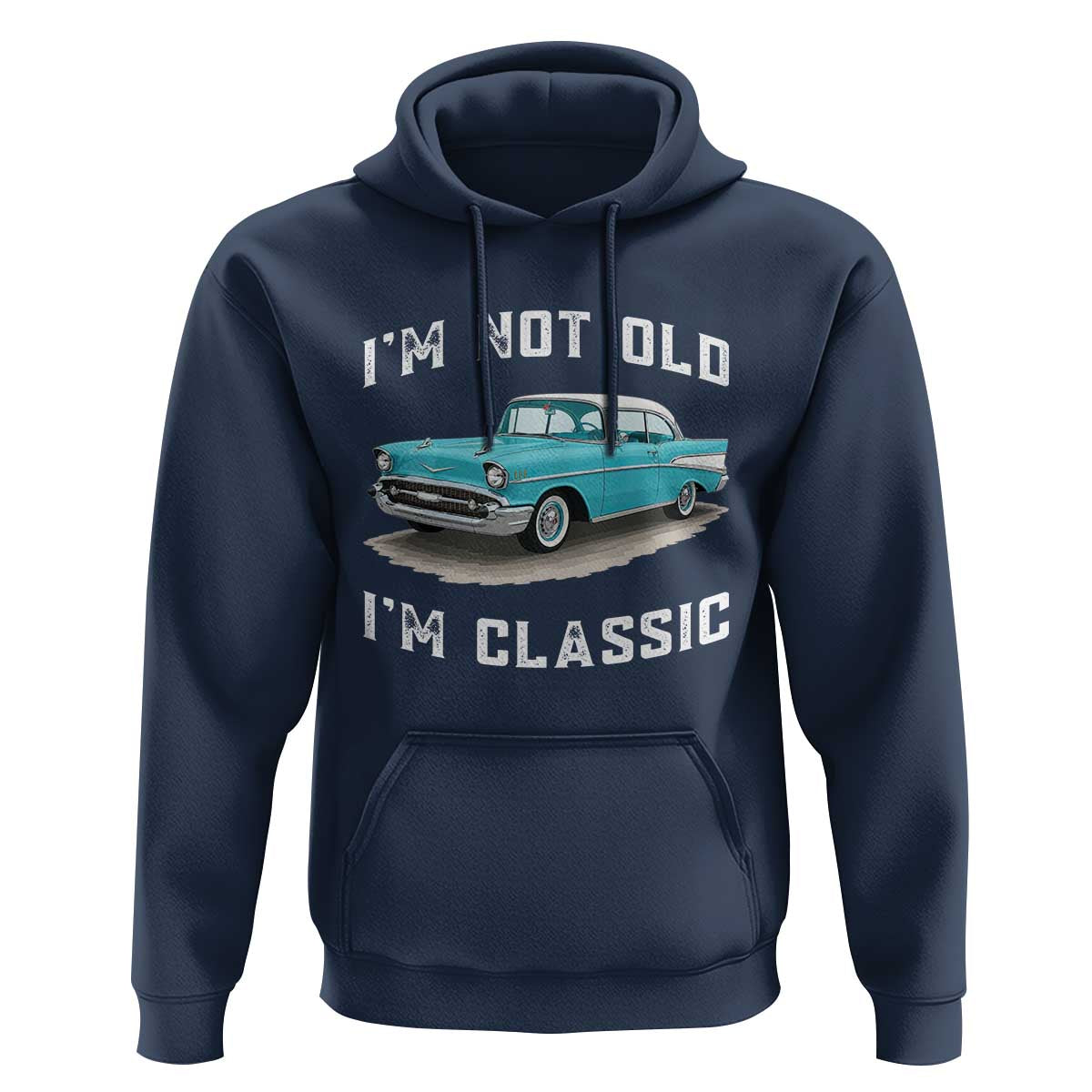 I'm Not Old I'm Classic Hoodie Vintage 1957 Turquoise Classic Car