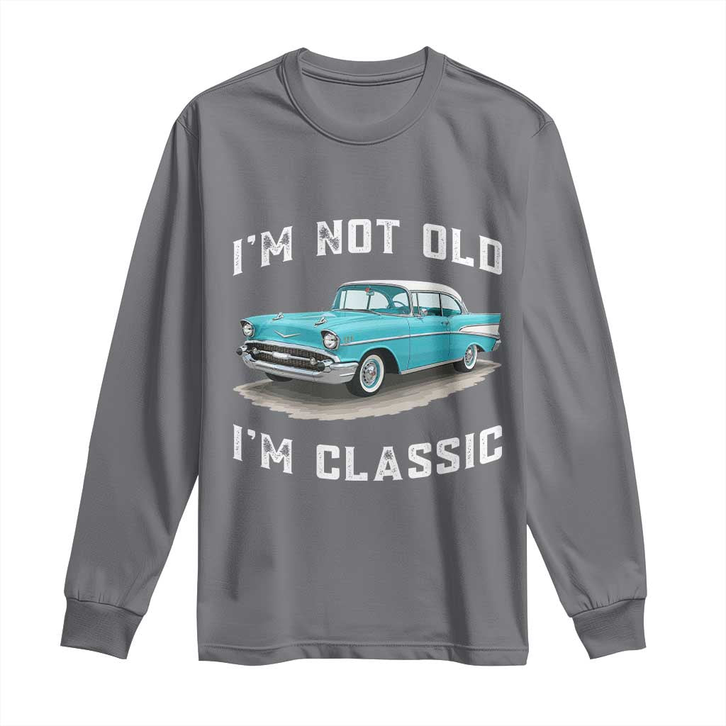 I'm Not Old I'm Classic Long Sleeve Shirt Vintage 1957 Turquoise Classic Car