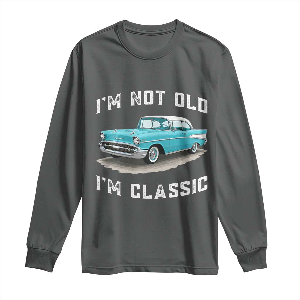 I'm Not Old I'm Classic Long Sleeve Shirt Vintage 1957 Turquoise Classic Car