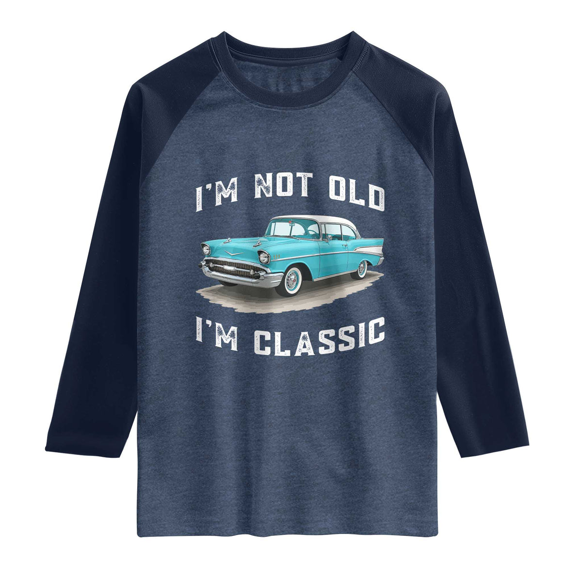 I'm Not Old I'm Classic Raglan Shirt Vintage 1957 Turquoise Classic Car