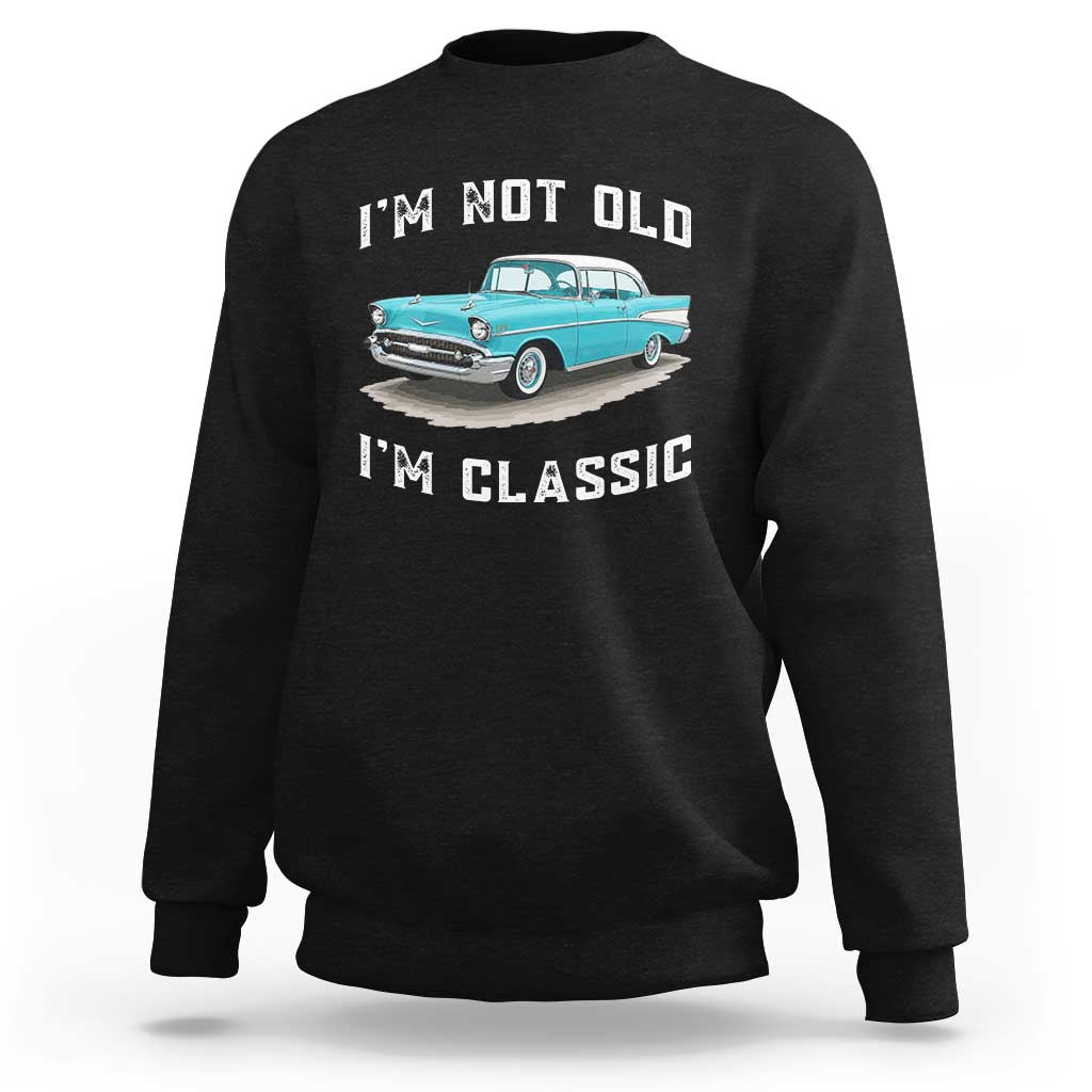 I'm Not Old I'm Classic Sweatshirt Vintage 1957 Turquoise Classic Car