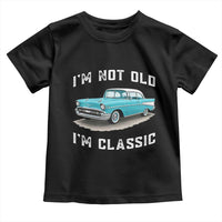 I'm Not Old I'm Classic Toddler T Shirt Vintage 1957 Turquoise Classic Car