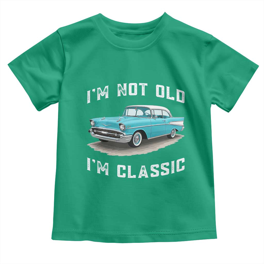 I'm Not Old I'm Classic Toddler T Shirt Vintage 1957 Turquoise Classic Car