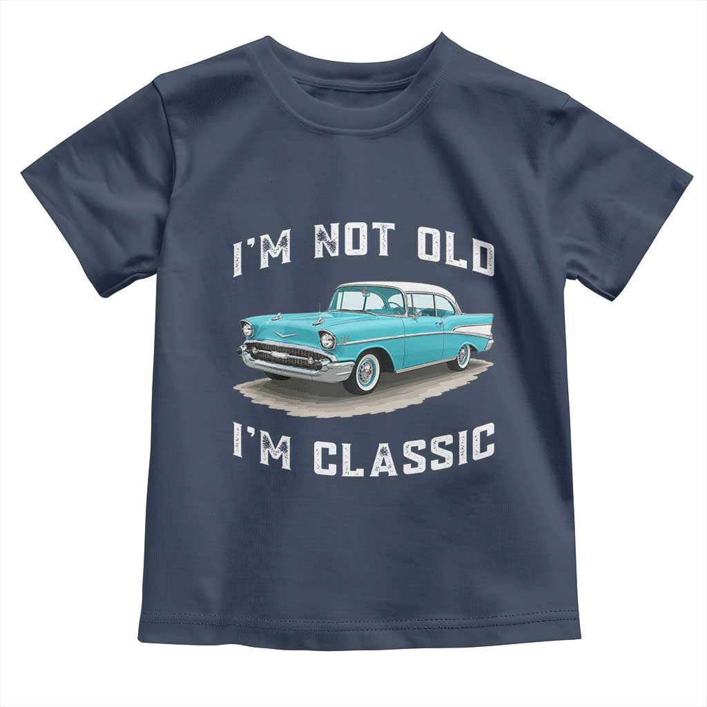 I'm Not Old I'm Classic Toddler T Shirt Vintage 1957 Turquoise Classic Car