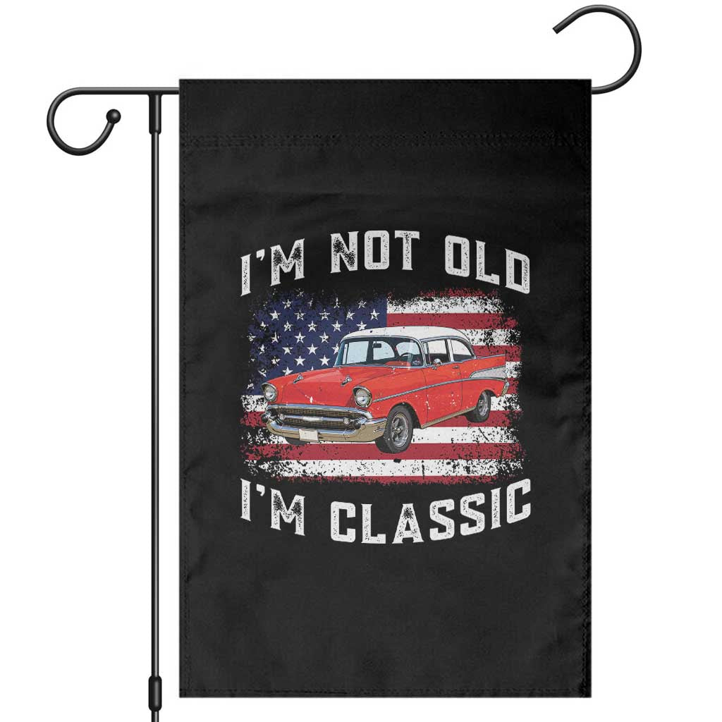 I'm Not Old I'm Classic Garden Flag Vintage 1957 Hot Rod Silhouette Patriotic American Flag