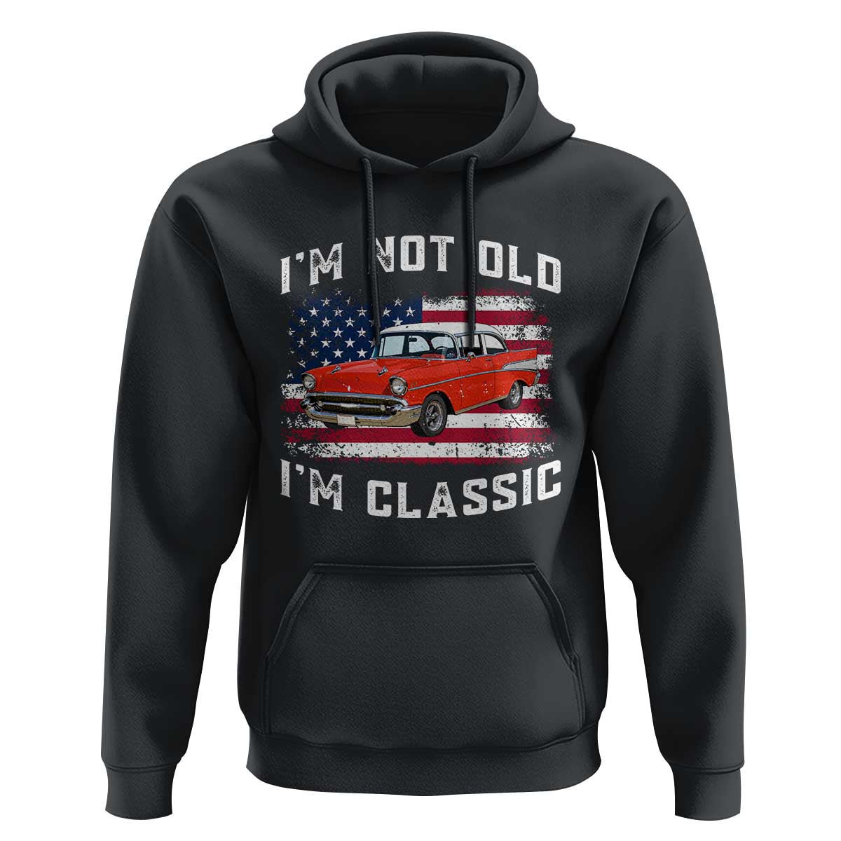 I'm Not Old I'm Classic Hoodie Vintage 1957 Hot Rod Silhouette Patriotic American Flag