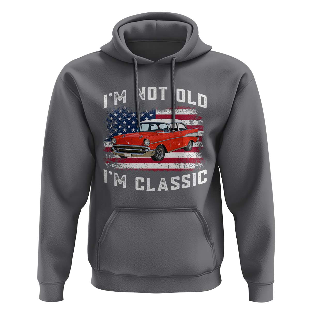 I'm Not Old I'm Classic Hoodie Vintage 1957 Hot Rod Silhouette Patriotic American Flag