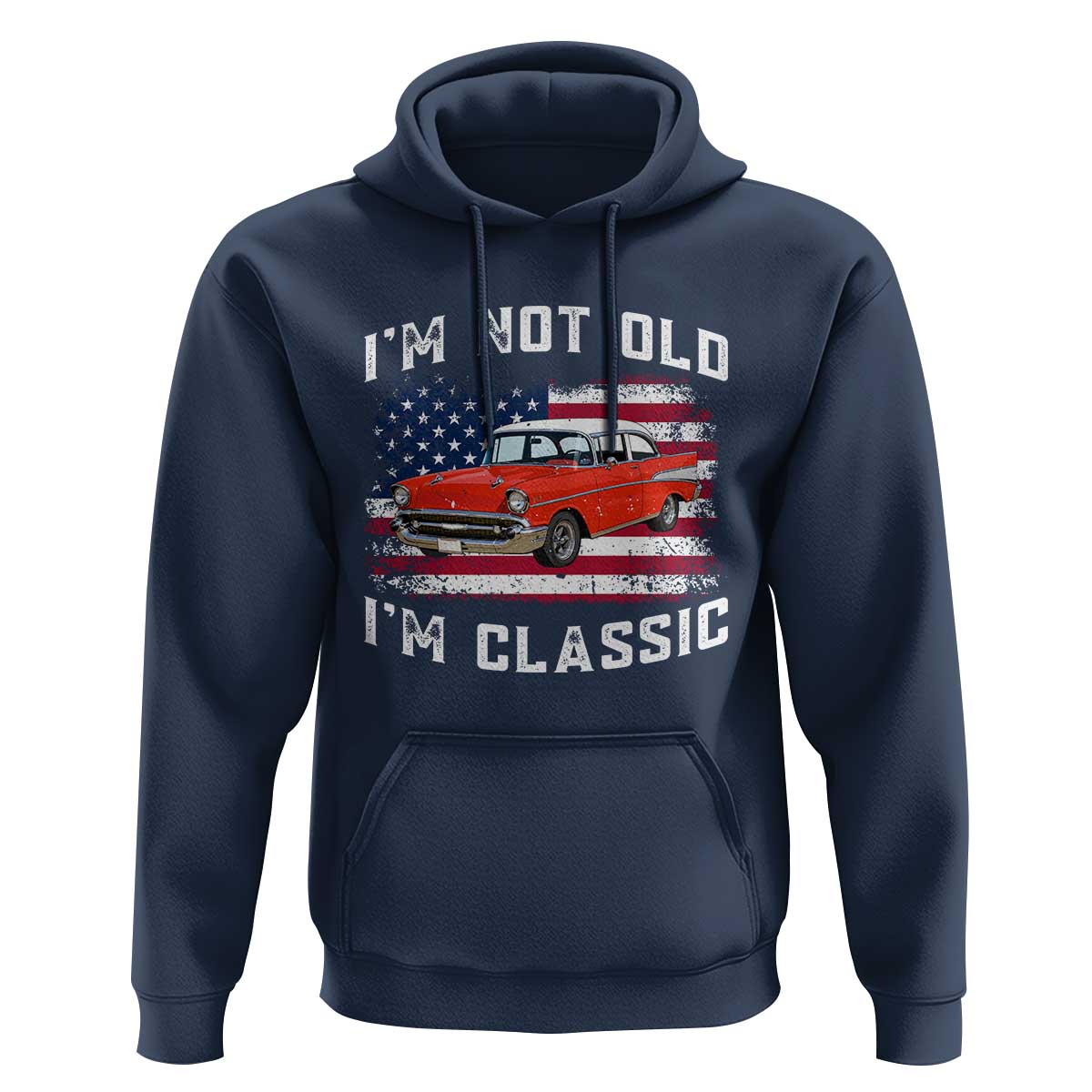 I'm Not Old I'm Classic Hoodie Vintage 1957 Hot Rod Silhouette Patriotic American Flag