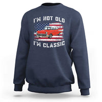 I'm Not Old I'm Classic Sweatshirt Vintage 1957 Hot Rod Silhouette Patriotic American Flag