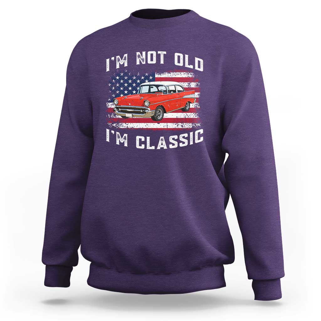 I'm Not Old I'm Classic Sweatshirt Vintage 1957 Hot Rod Silhouette Patriotic American Flag