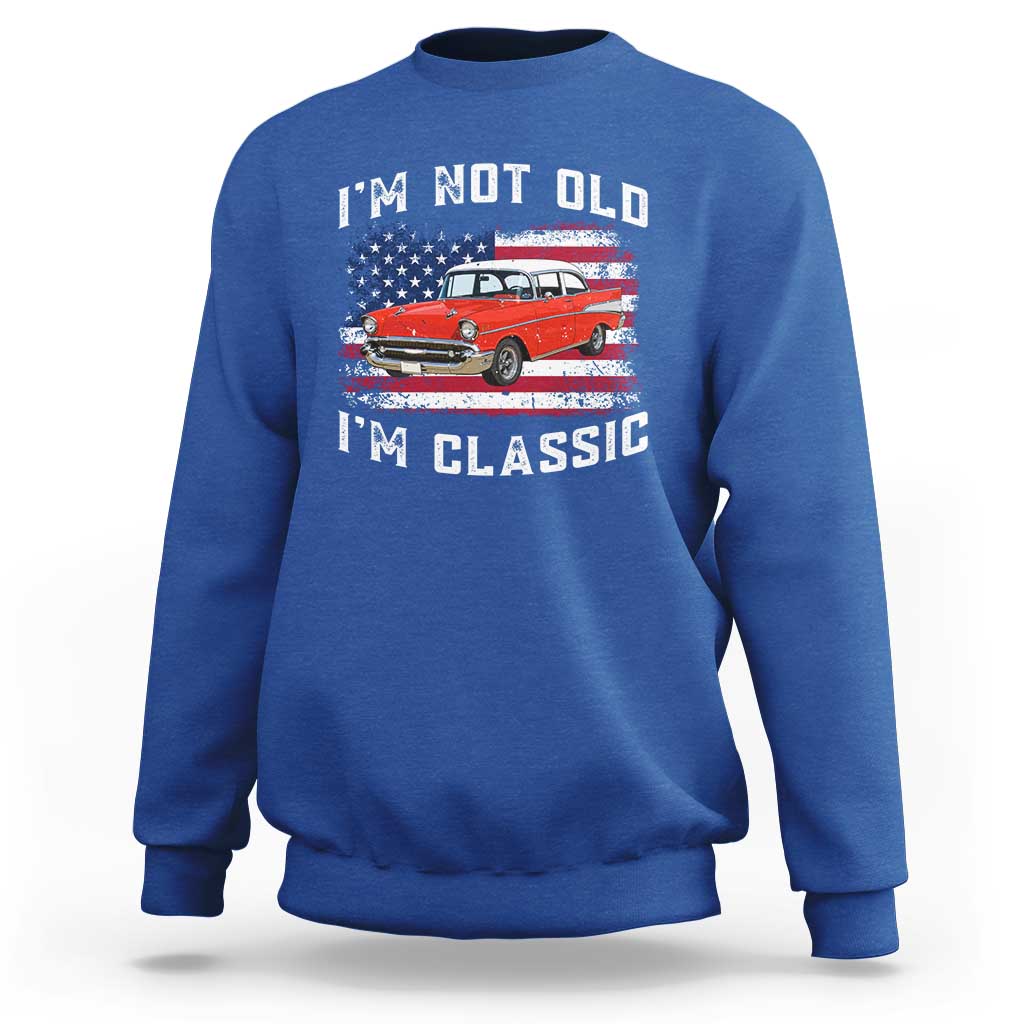 I'm Not Old I'm Classic Sweatshirt Vintage 1957 Hot Rod Silhouette Patriotic American Flag