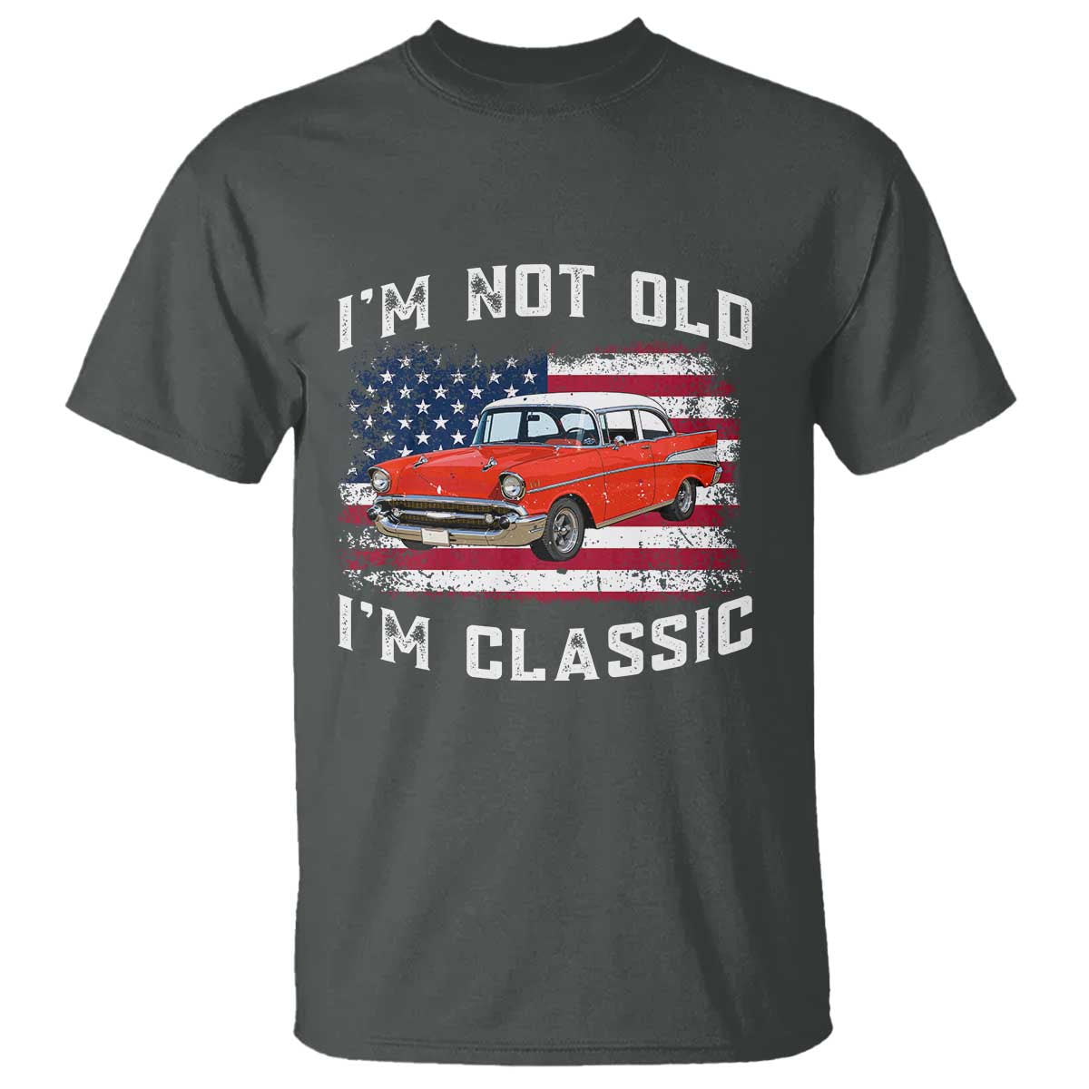 I'm Not Old I'm Classic T Shirt Vintage 1957 Hot Rod Silhouette Patriotic American Flag