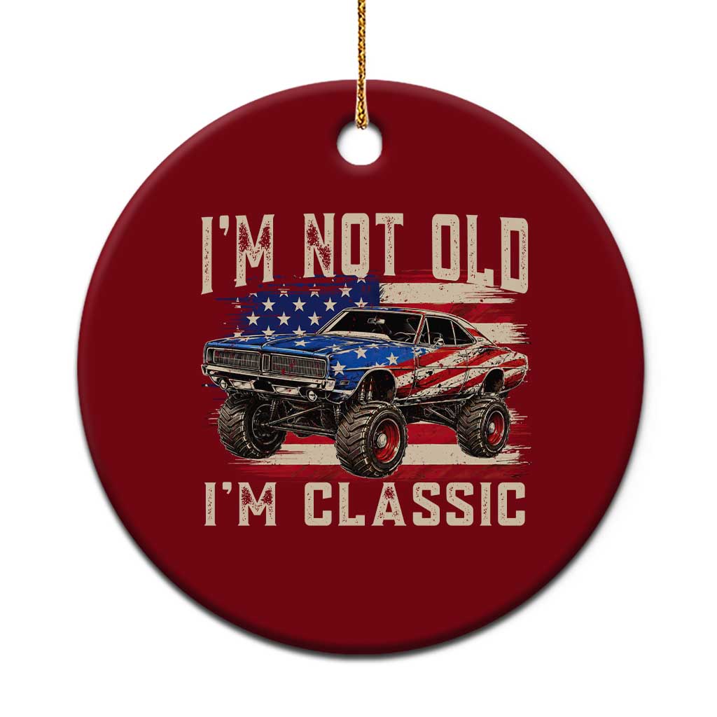 I'm Not Old I'm Classic Ceramic Ornament Vintage Car American Flag 4th of July