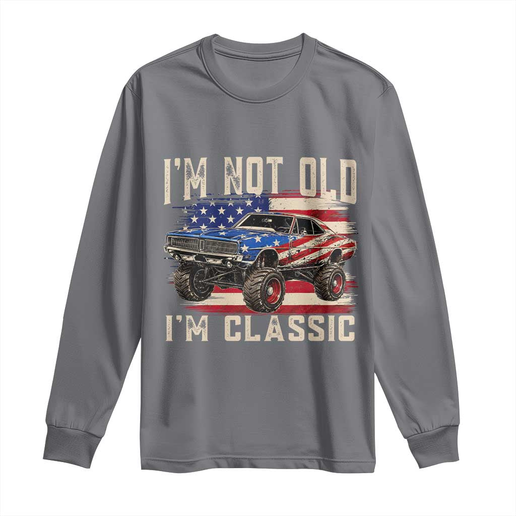 I'm Not Old I'm Classic Long Sleeve Shirt Vintage Car American Flag 4th of July