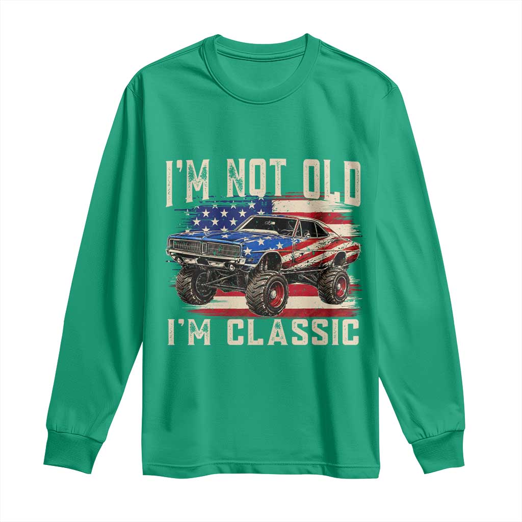 I'm Not Old I'm Classic Long Sleeve Shirt Vintage Car American Flag 4th of July