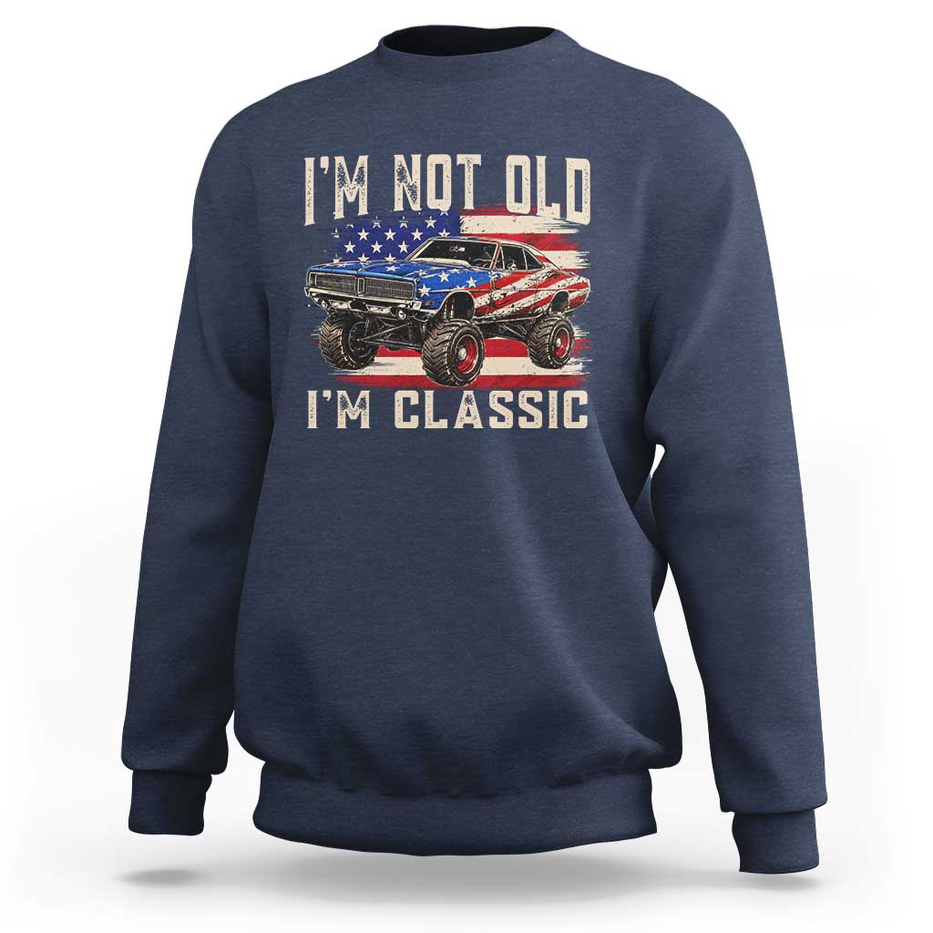 I'm Not Old I'm Classic Sweatshirt Vintage Car American Flag 4th of July