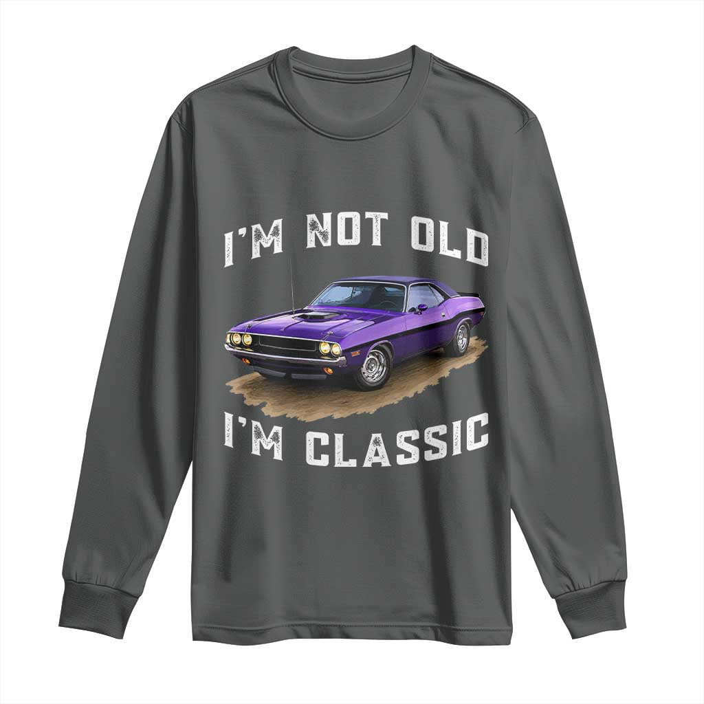 I'm Not Old I'm Classic Long Sleeve Shirt Vintage 1970 Purple Classic Muscle Car