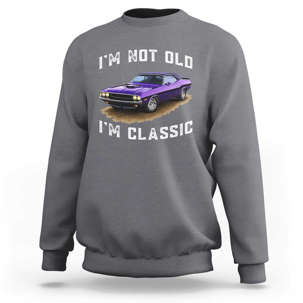 I'm Not Old I'm Classic Sweatshirt Vintage 1970 Purple Classic Muscle Car