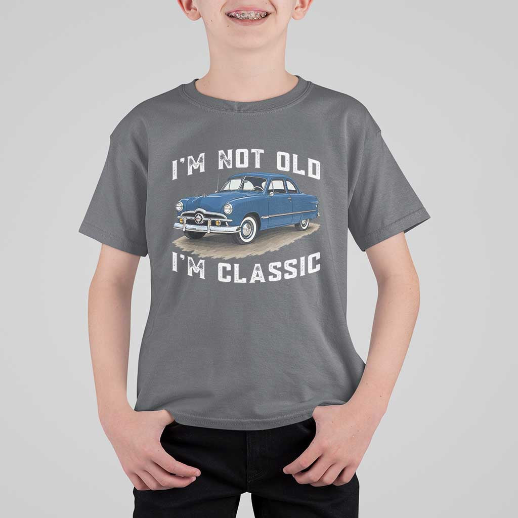 I'm Not Old I'm Classic T Shirt For Kid Vintage 1949 Classic American Coupe Car