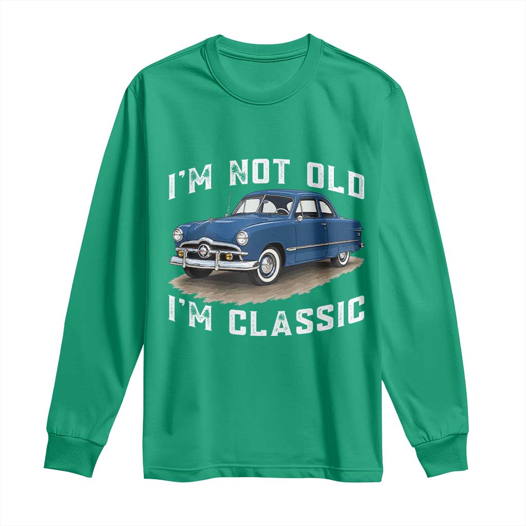 I'm Not Old I'm Classic Long Sleeve Shirt Vintage 1949 Classic American Coupe Car