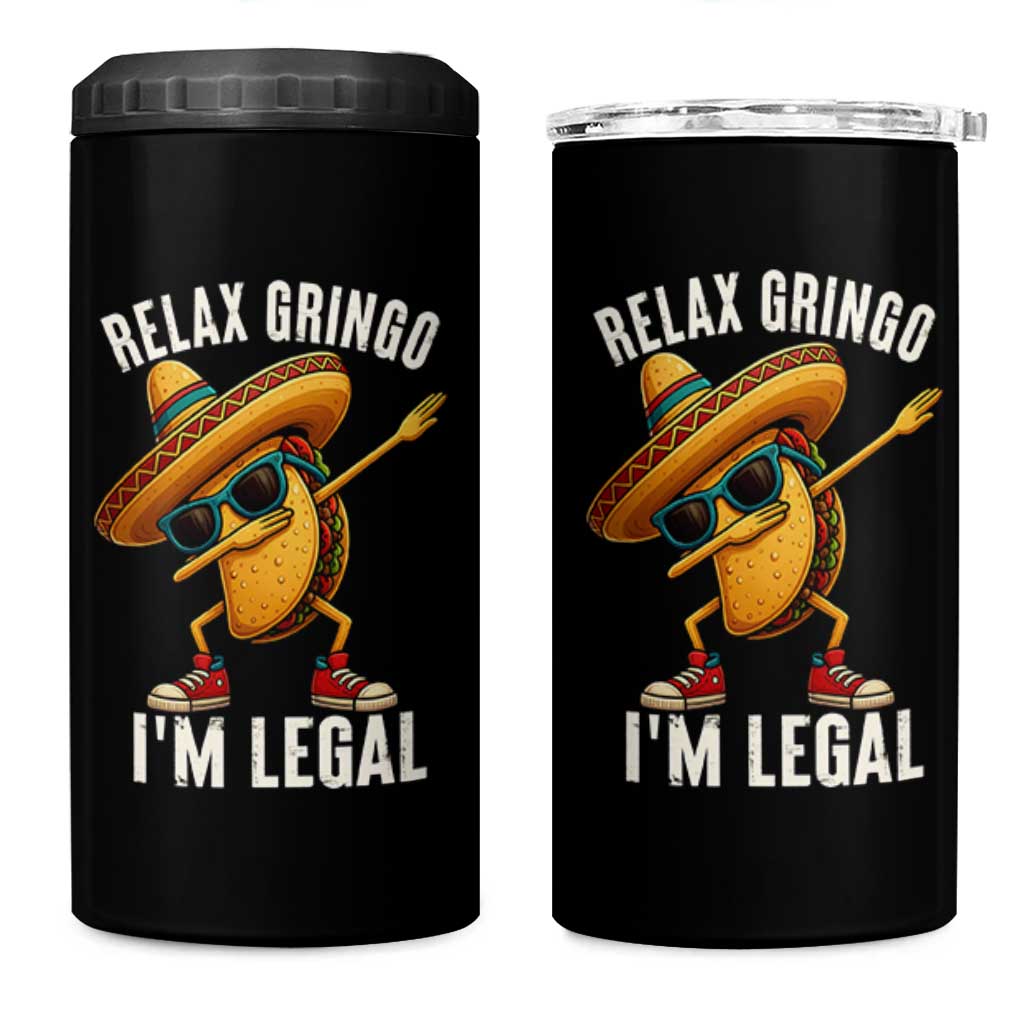 Relax Ringo I'm Legal 4 in 1 Can Cooler Tumbler Funny Mexican Taco Lover