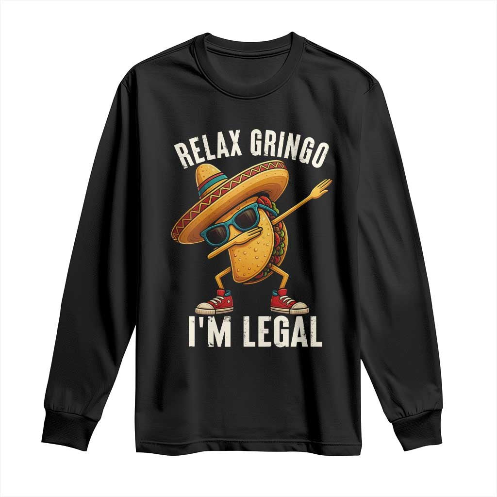 Relax Ringo I'm Legal Long Sleeve Shirt Funny Mexican Taco Lover - Wonder Print Shop