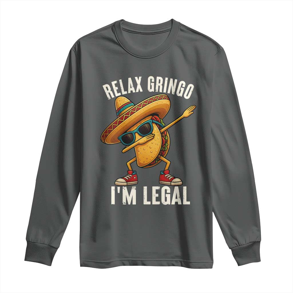 Relax Ringo I'm Legal Long Sleeve Shirt Funny Mexican Taco Lover - Wonder Print Shop