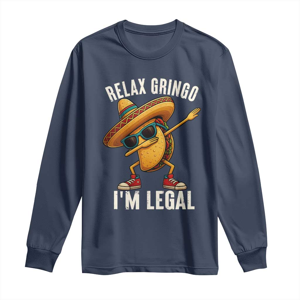 Relax Ringo I'm Legal Long Sleeve Shirt Funny Mexican Taco Lover - Wonder Print Shop