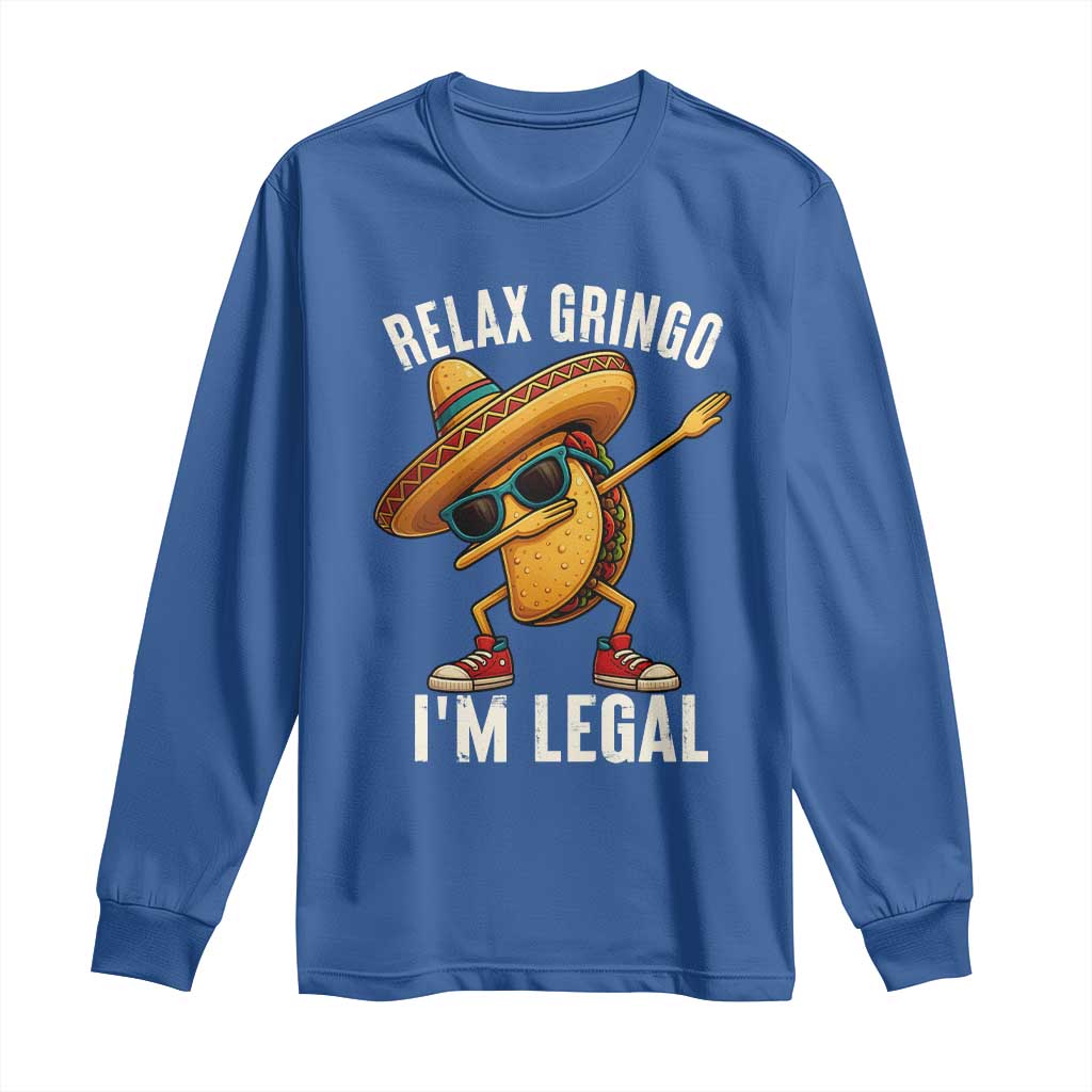 Relax Ringo I'm Legal Long Sleeve Shirt Funny Mexican Taco Lover - Wonder Print Shop