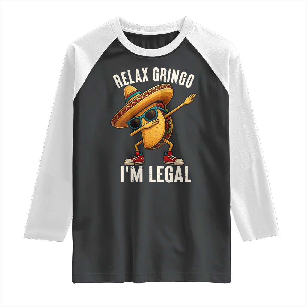 Relax Ringo I'm Legal Raglan Shirt Funny Mexican Taco Lover - Wonder Print Shop