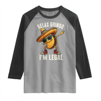 Relax Ringo I'm Legal Raglan Shirt Funny Mexican Taco Lover - Wonder Print Shop