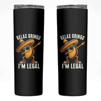 Relax Ringo I'm Legal Skinny Tumbler Funny Mexican Taco Lover