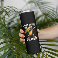 Relax Ringo I'm Legal Skinny Tumbler Funny Mexican Taco Lover