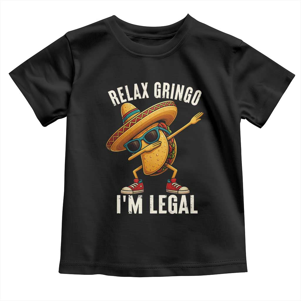 Relax Ringo I'm Legal Toddler T Shirt Funny Mexican Taco Lover - Wonder Print Shop