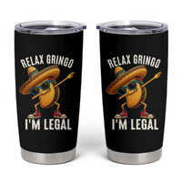 Relax Ringo I'm Legal Tumbler Cup Funny Mexican Taco Lover