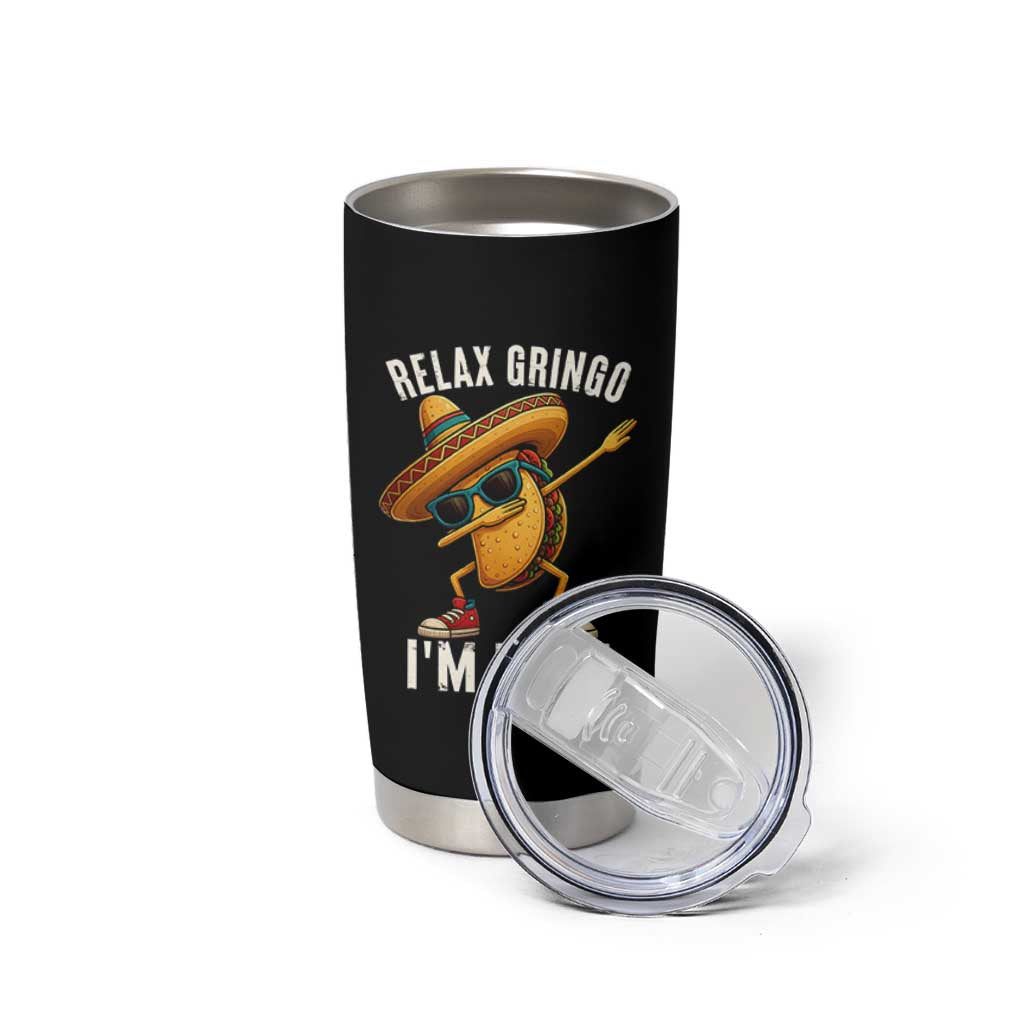 Relax Ringo I'm Legal Tumbler Cup Funny Mexican Taco Lover