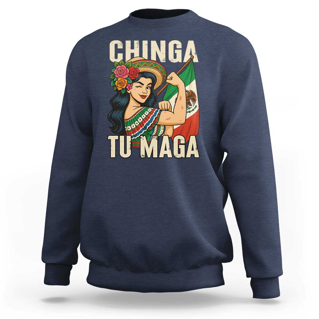 Chinga Tu Maga Protest Sweatshirt Funny Mexican Women - Wonder Print Shop