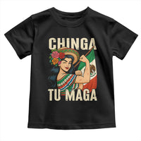 Chinga Tu Maga Protest Toddler T Shirt Funny Mexican Women - Wonder Print Shop
