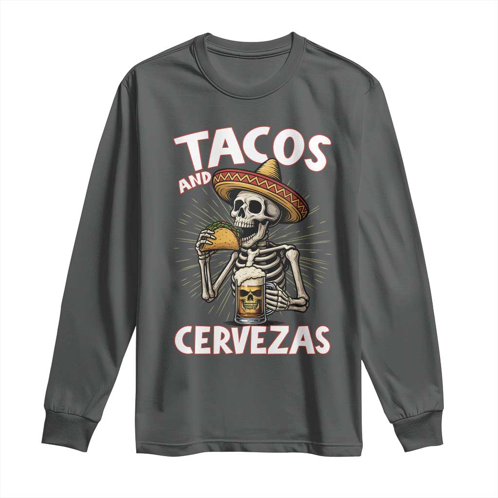Tacos and Cervezas Long Sleeve Shirt Funny Skeleton Drinking Beer Lovers - Wonder Print Shop