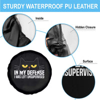 Sarcastic Black Cat Spare Tire Cover In My Defense I Was Left Unsupervised - Wonder Print Shop