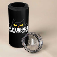 Sarcastic Black Cat 4 in 1 Can Cooler Tumbler In My Defense I Was Left Unsupervised